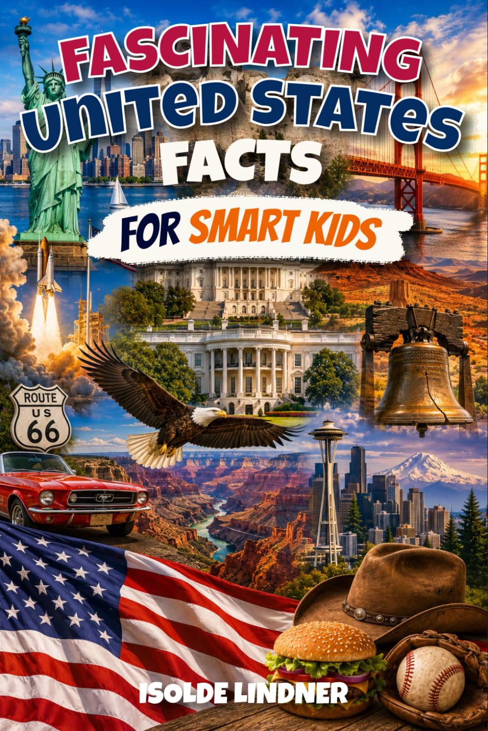Fascinating United States Facts for Smart Kids: Discover Amazing History, Nature, Inventions, and Culture of the USA