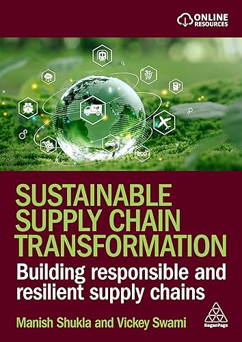 Sustainable Supply Chain Transformation: Building Responsible and Resilient Supply Chains