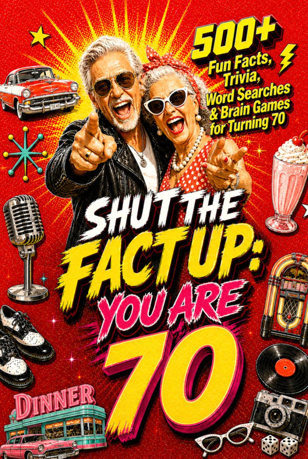 Shut The Fact Up You Are 70: The Ultimate Gag Gift for a 70th Birthday: 500+ Fun Facts, Trivia, Word Search & Brain Games For Turning 70 | Crazy Facts ... Up!: Fun Facts, Trivia & Brain Challenges)