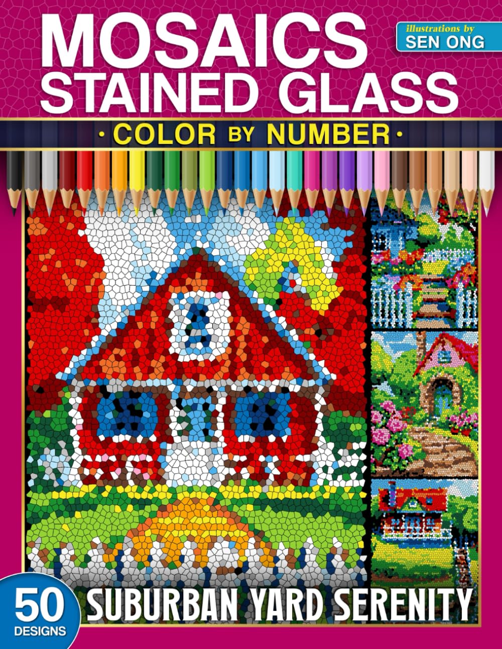 Suburban Yard Serenity Stained Glass Mosaics Color by Number: 50 Peaceful Scenes of Serene Gardens and Relaxing Landscapes (Stained Glass Mosaics Color by Number Collection)