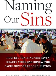 Naming Our Sins: How Recognizing the Seven Deadly Vices Can Renew the Sacrament of Reconciliation