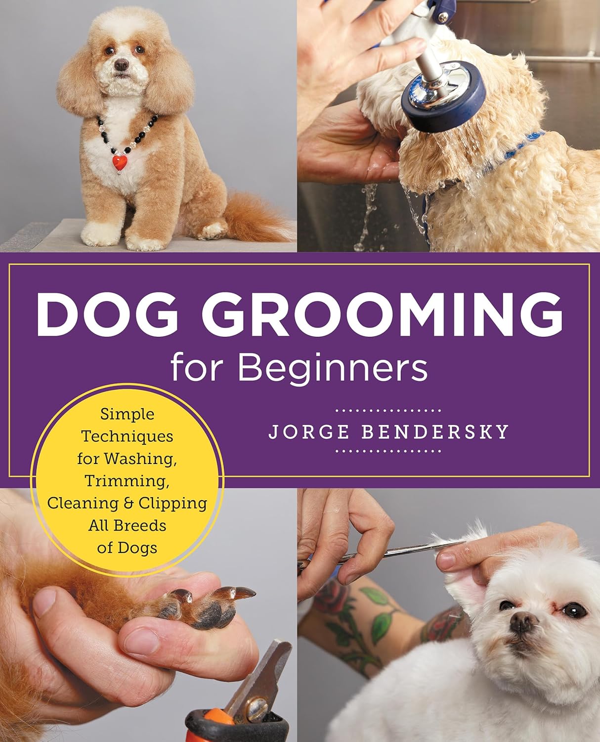 Dog Grooming for Beginners: Simple Techniques for Washing, Trimming, Cleaning & Clipping All Breeds of Dogs (New Shoe Press)