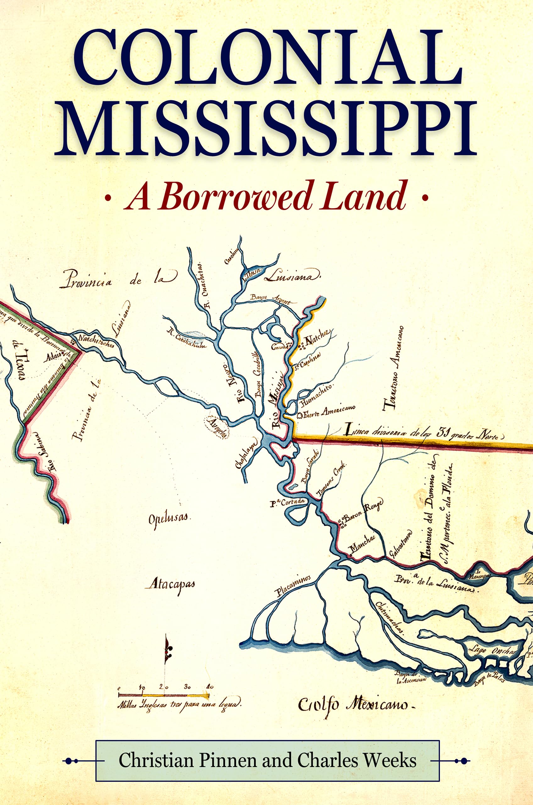 Colonial Mississippi: A Borrowed Land (Heritage of Mississippi Series)