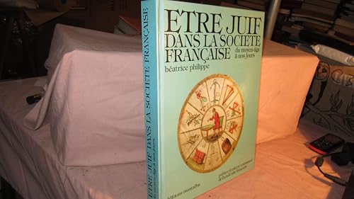 Etre juif dans la societe francaise, du Moyen-Age a nos jours (French Edition)