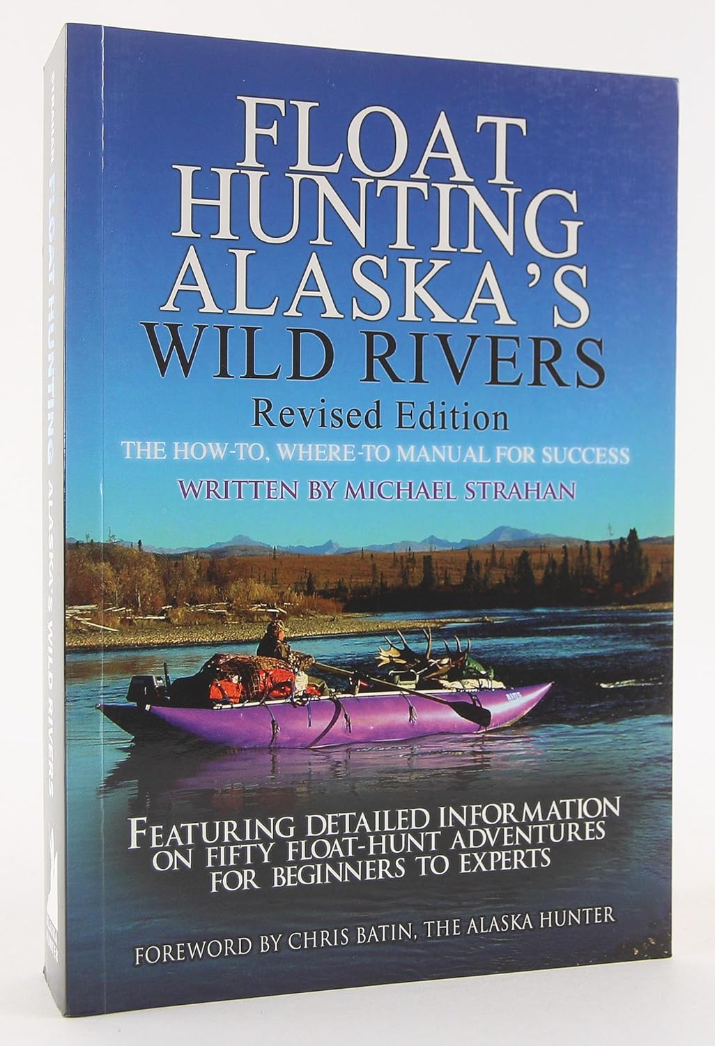 Float Hunting Alaska's Wild Rivers Michael Strahan 9780916771775