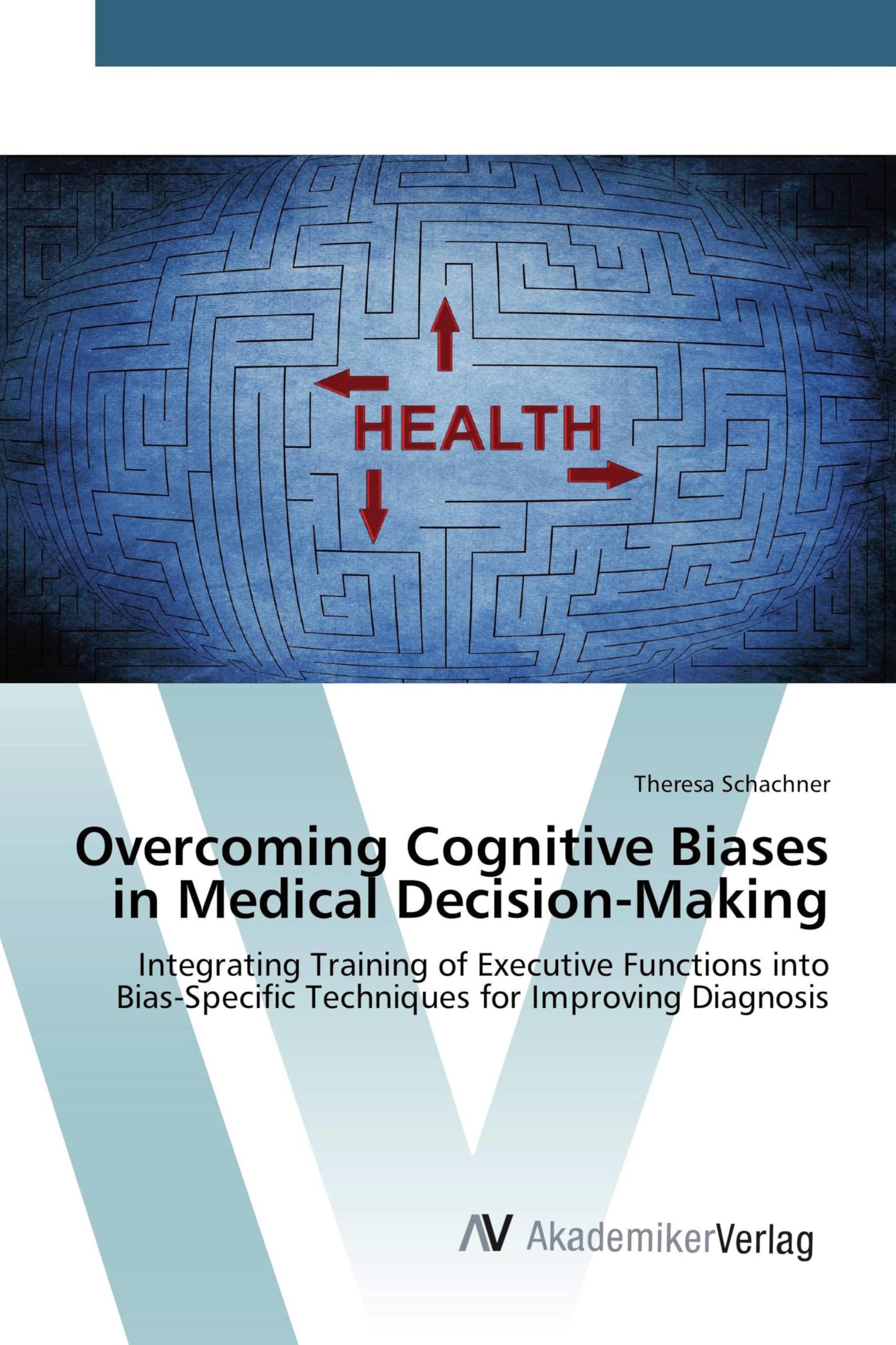 Overcoming Cognitive Biases in Medical Decision-Making: Integrating Training of Executive Functions into Bias-Specific Techniques for Improving Diagnosis