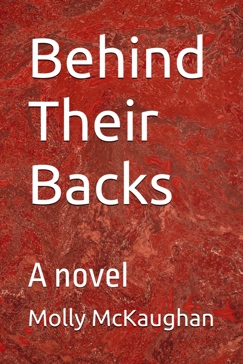 Behind Their Backs: A novel