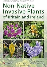 Identification Guide to the Non-Native Invasive Plants of Britain and Ir...