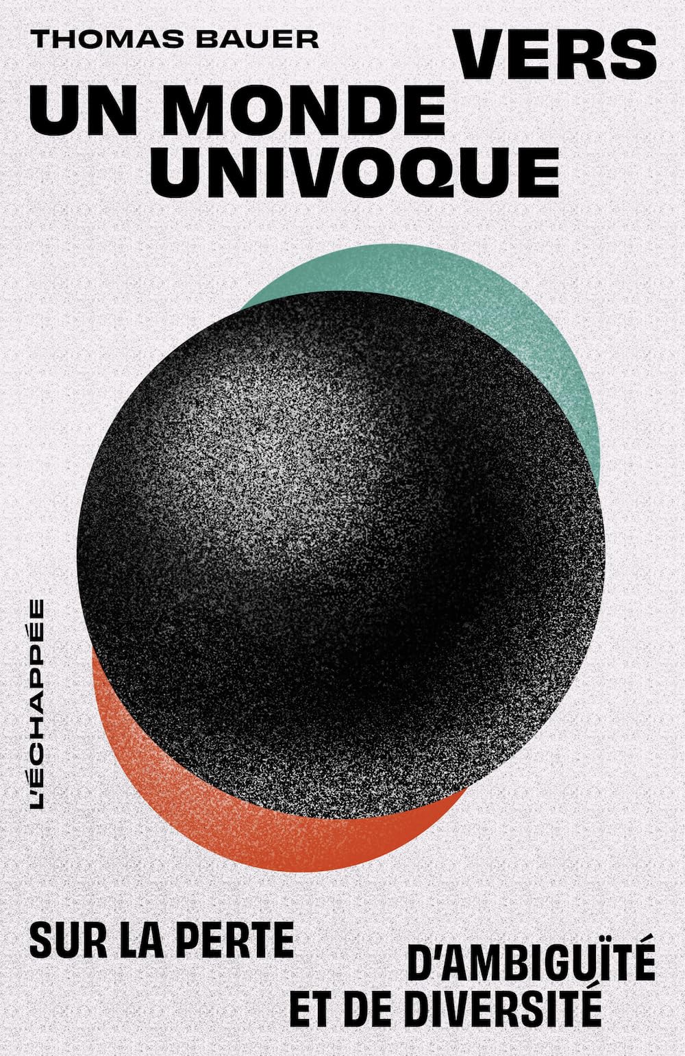 Vers un monde univoque: Sur la perte d'ambiguïté et de diversité
