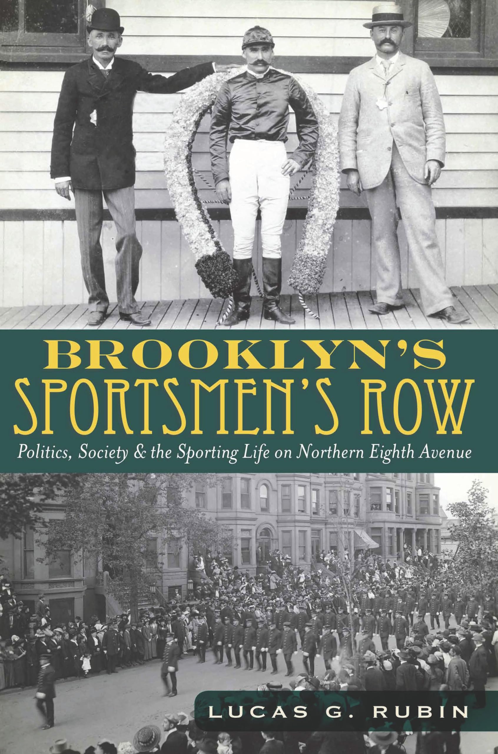 Brooklyn's Sportsmen's Row: Politics, Society & the Sporting Life on Northern Eighth Avenue