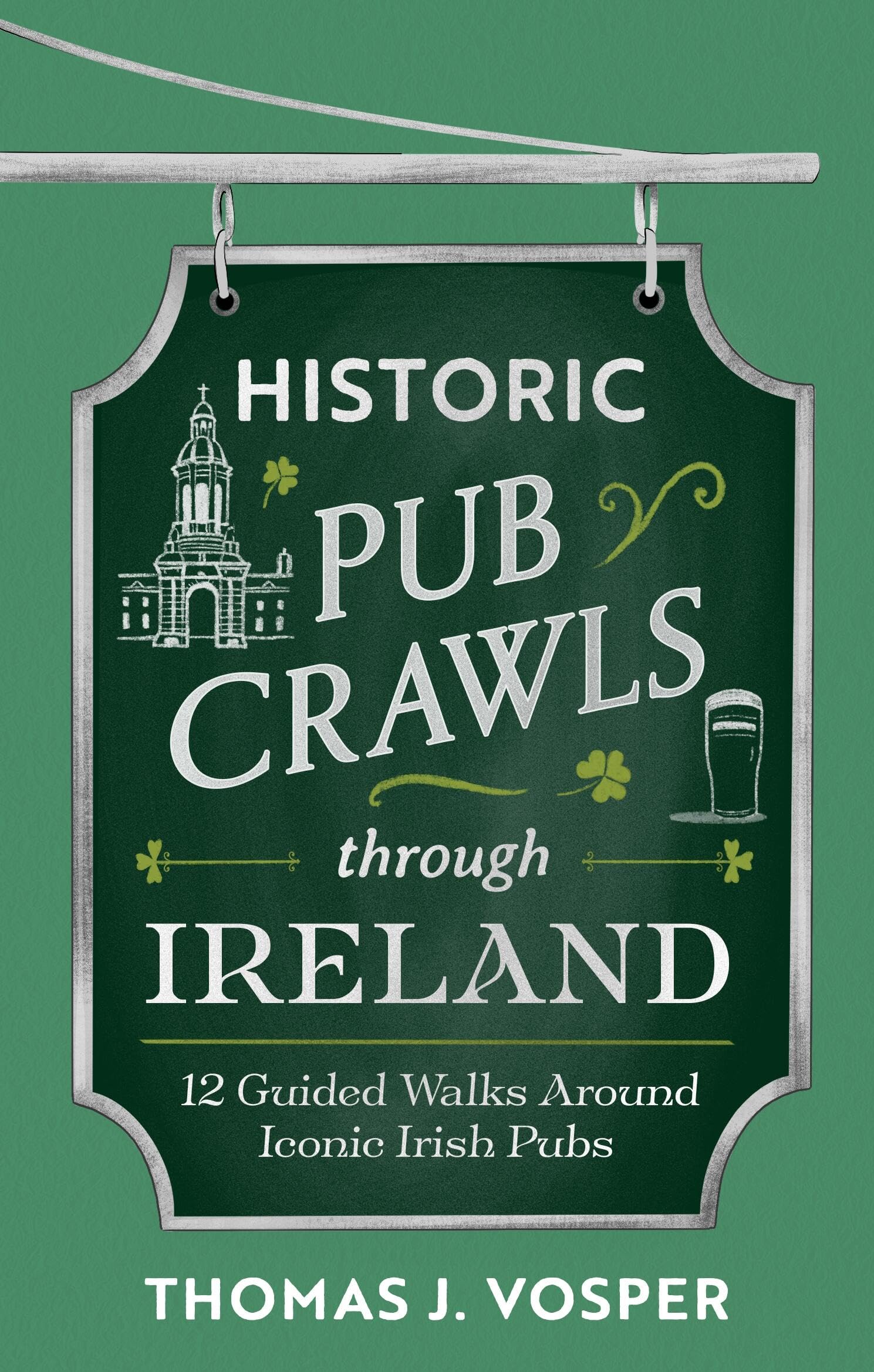 Historic Pub Crawls Through Ireland: 10 Guided Walks Around Iconic Irish Pubs and Landmarks