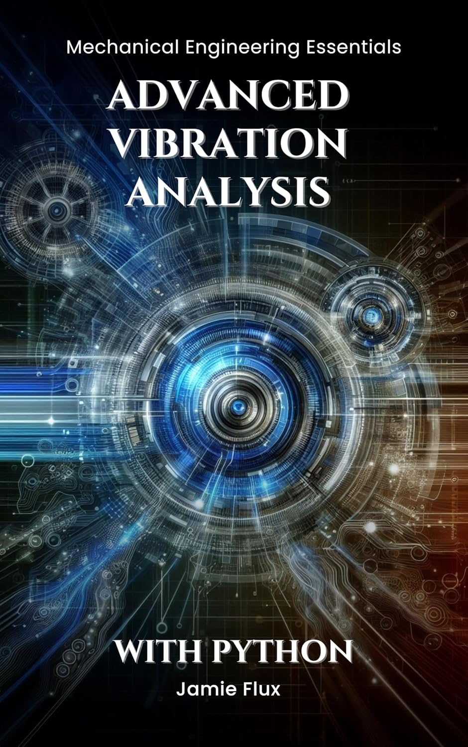 Advanced Vibration Analysis (Mechanical Engineering Essentials with Python)      [Print Replica] Kindle Edition
