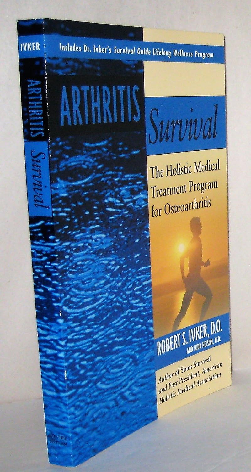 Arthritis Survival: The Holistic Medical Treatment Program for Osteoarthritis