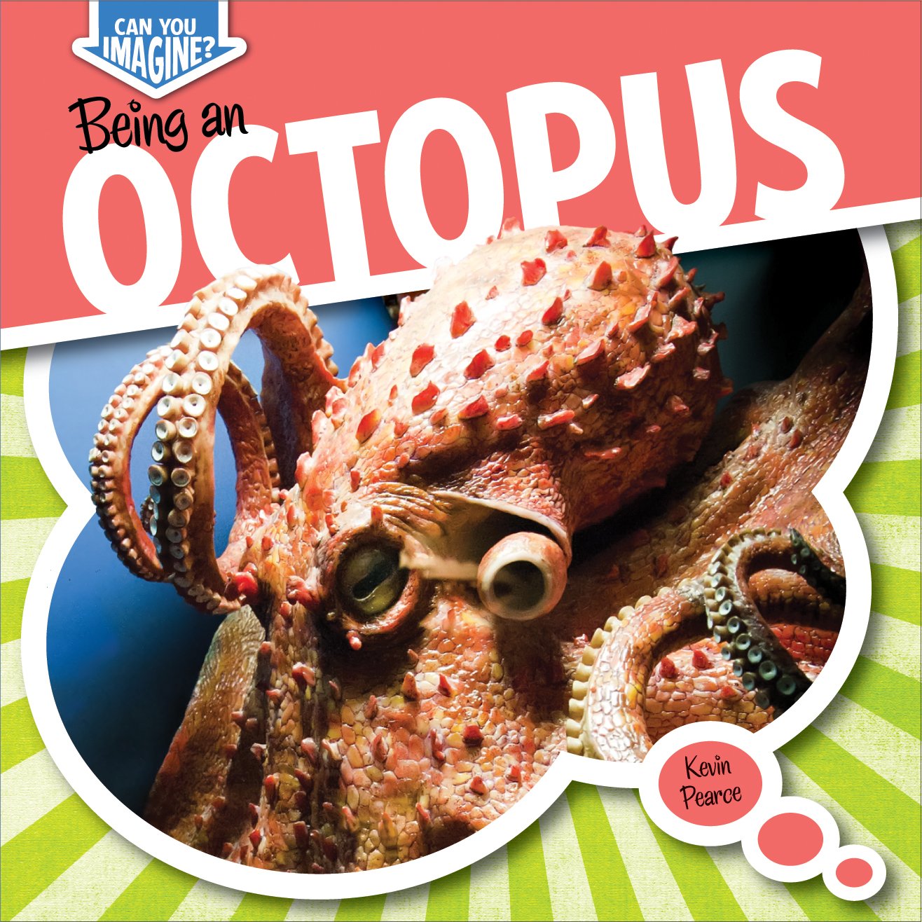 Being an Octopus (Can You Imagine?)