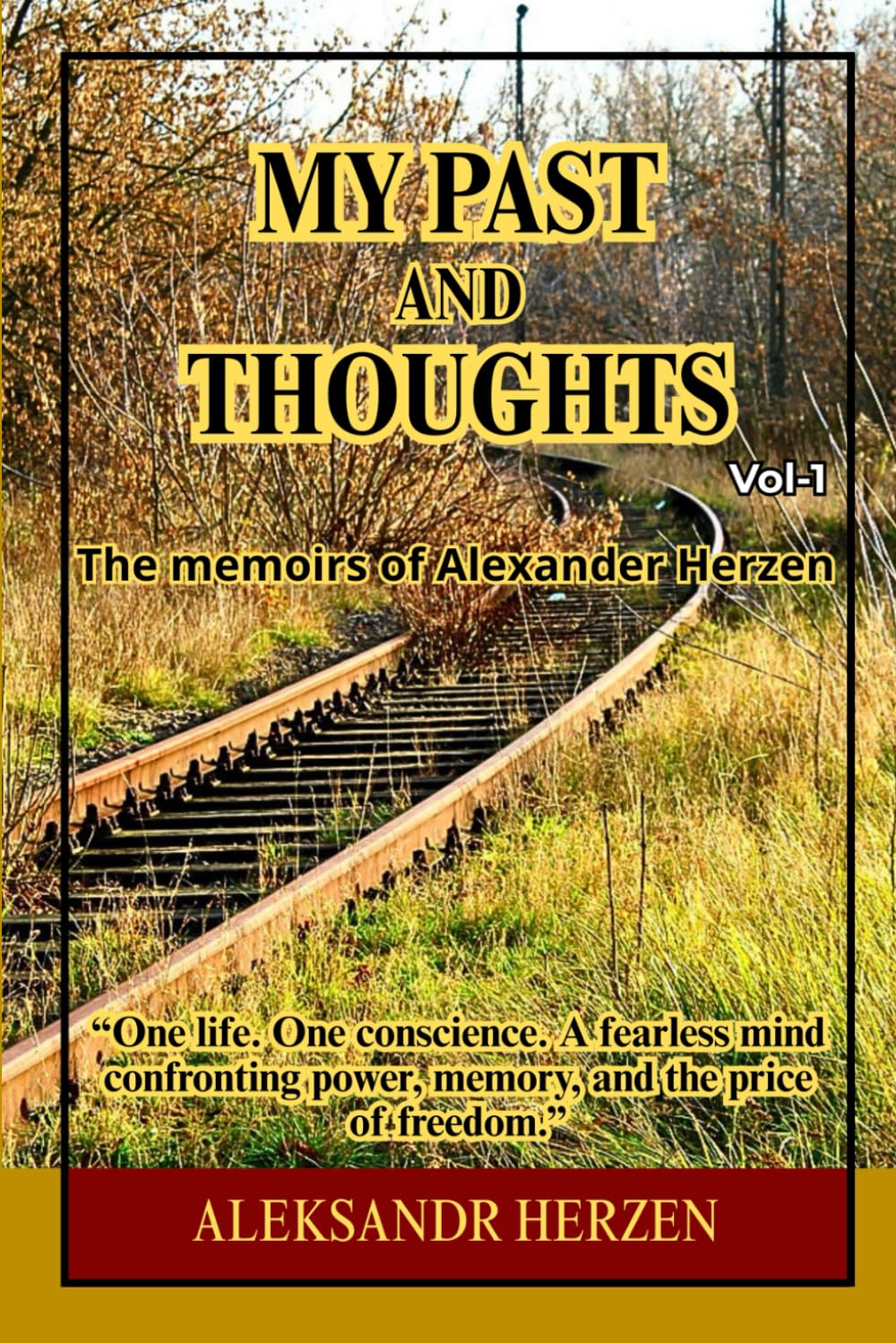 My past and Thoughts vol-1 The memoirs of Alexander Herzen: A Classic Memoir Exploring Identity, Idealism, and Political Conscience in Imperial Russia
