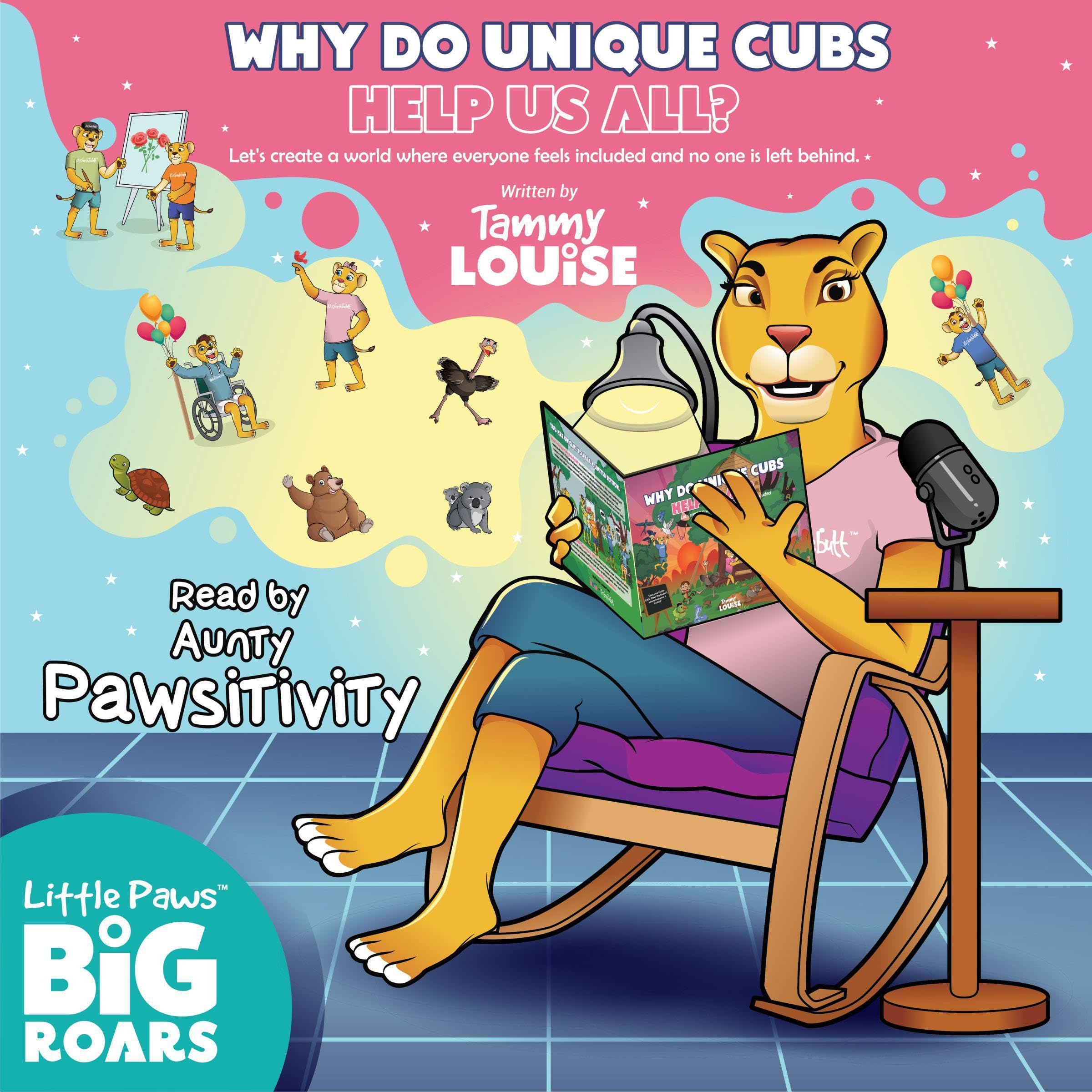 Why Do Unique Cubs Help Us All?: Let's Create a World Where Everyone Feels Included and No One Is Left Behind (Little Paws, Big Roars, Book 3)