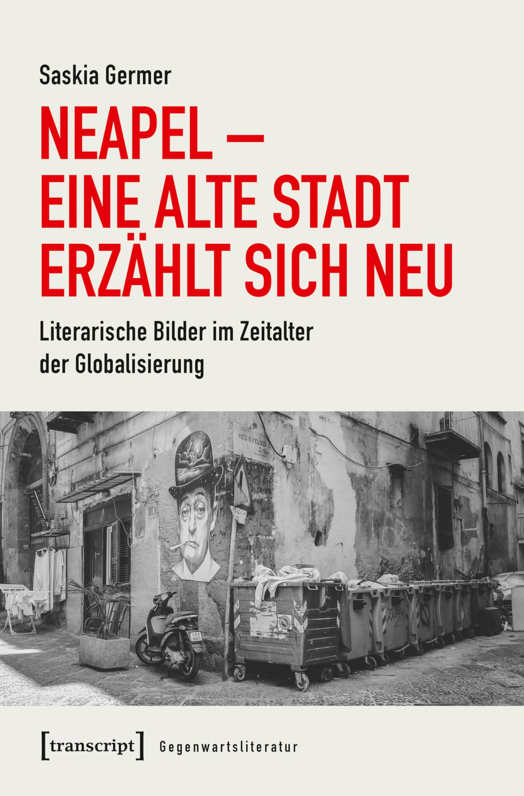 Neapel – Eine alte Stadt erzählt sich neu: Literarische Bilder im Zeitalter der Globalisierung (Gegenwartsliteratur 3)