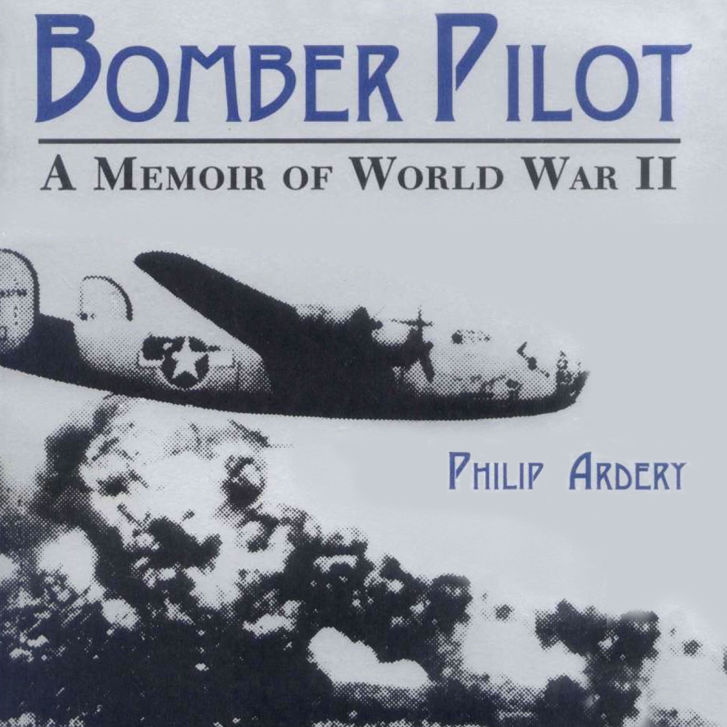 Bomber Pilot: A Memoir of World War II