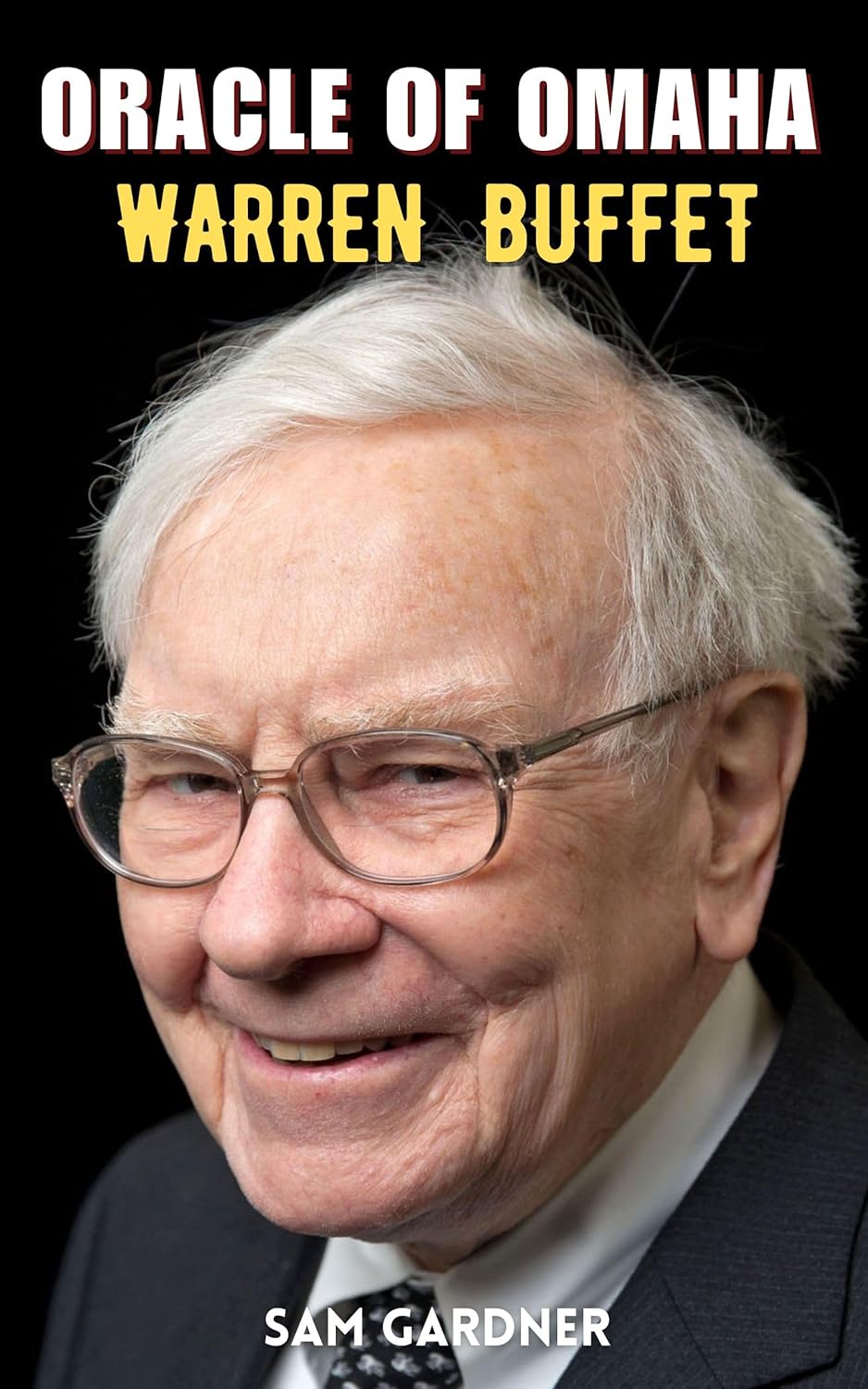 Oracle of Omaha: Warren Buffett
