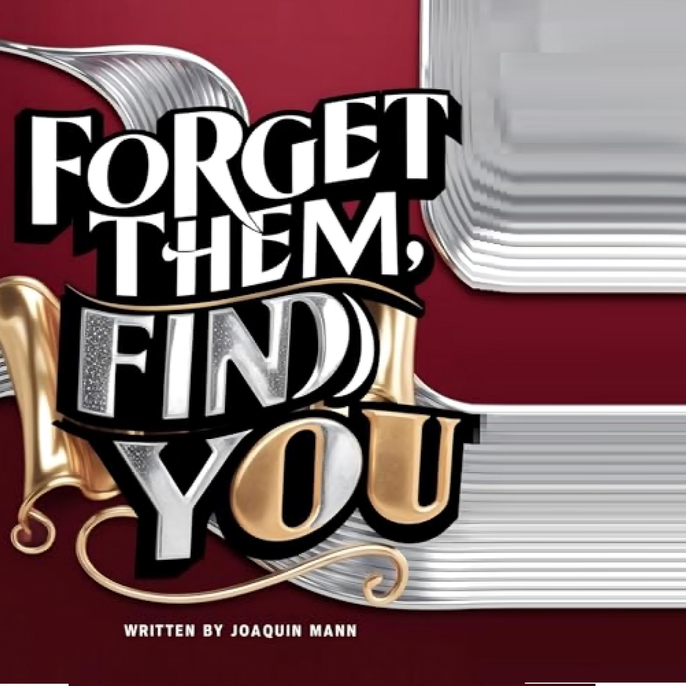 Forget Them, Find You