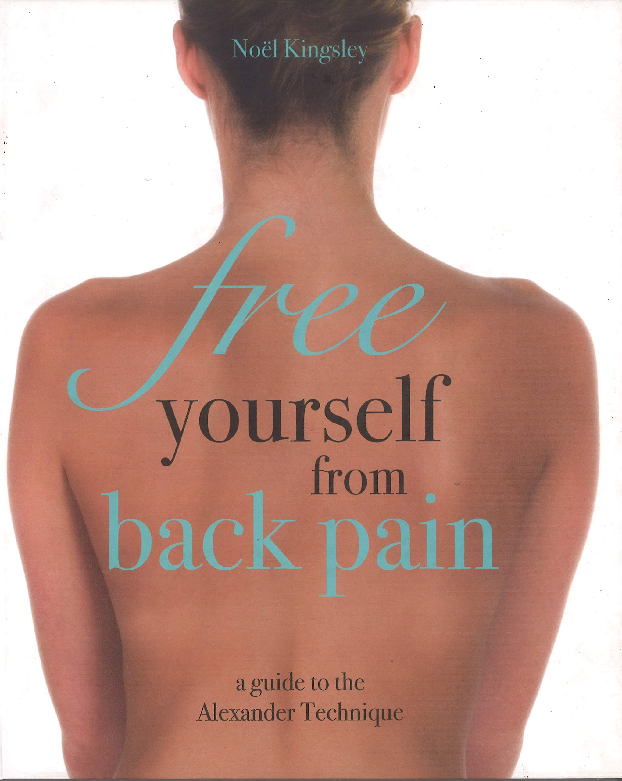 Noel Kingsley – Free Yourself from Back Pain Hardcover