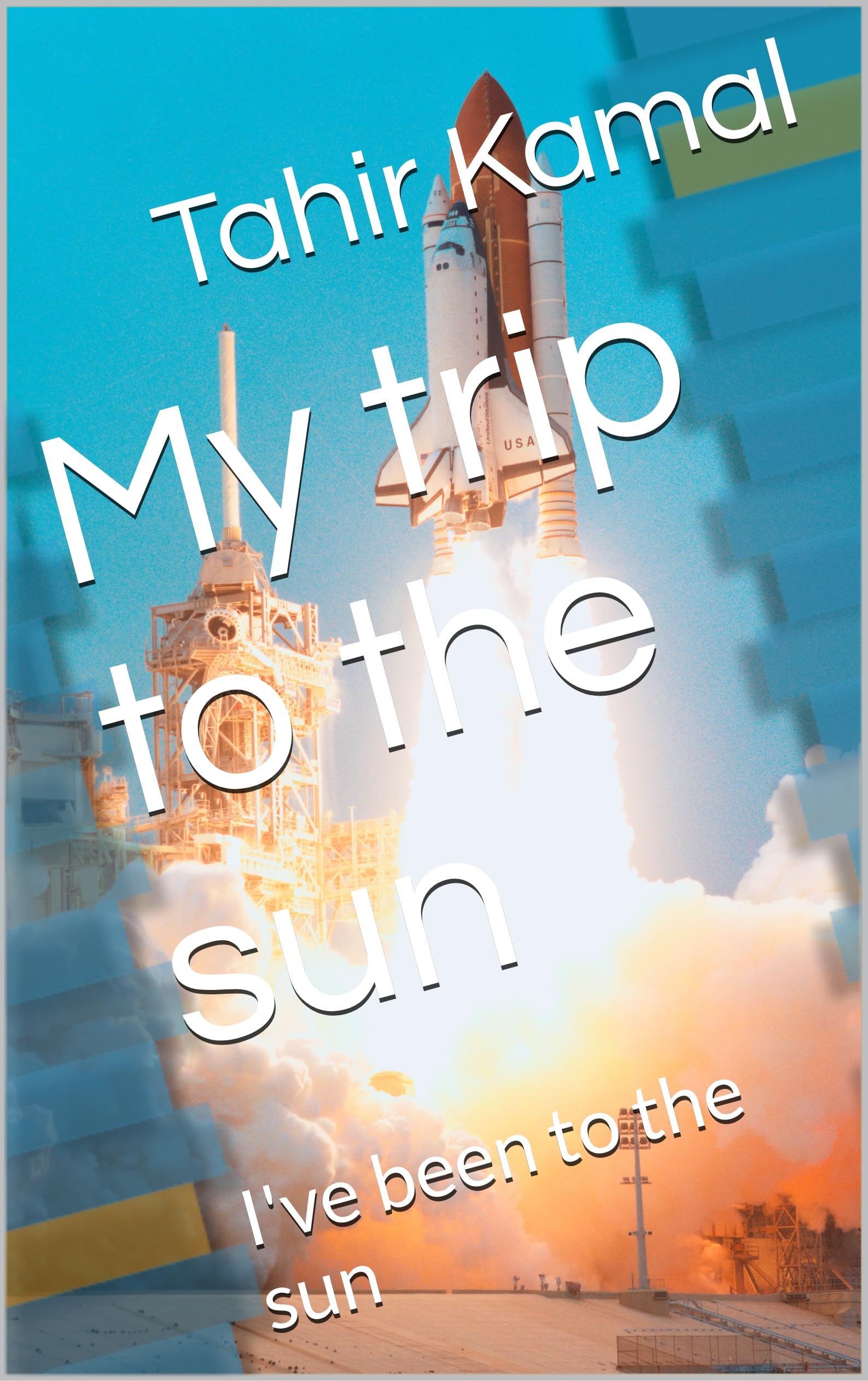 My trip to the sun: I've been to the sun (English Edition)