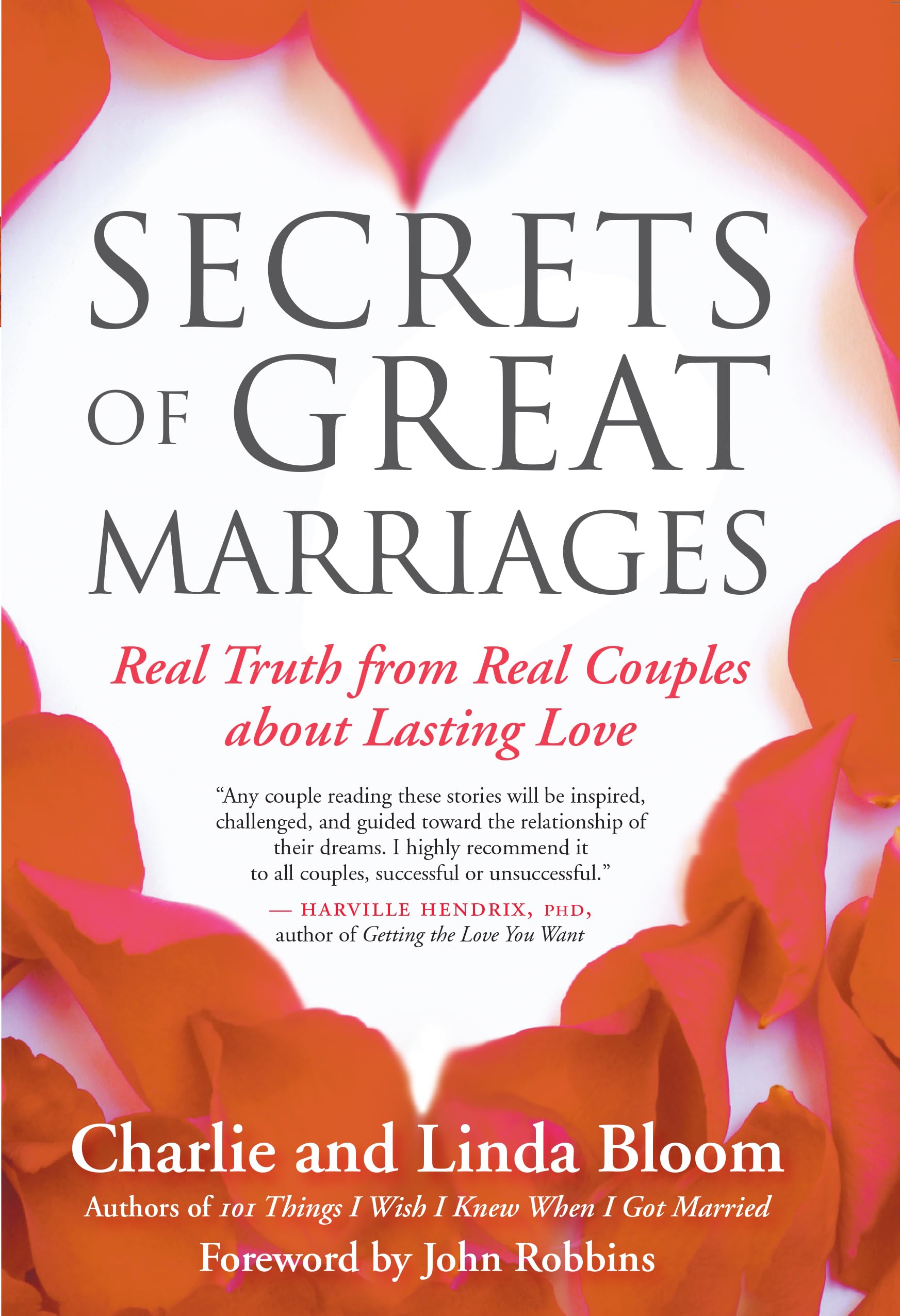 Secrets of Great Marriages Real Truth from Real Couples about Lasting