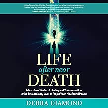 Life After Near Death: Miraculous Stories of Healing and Transformation in the Extraordinary Lives of People with Newfound Powers - coolthings.us