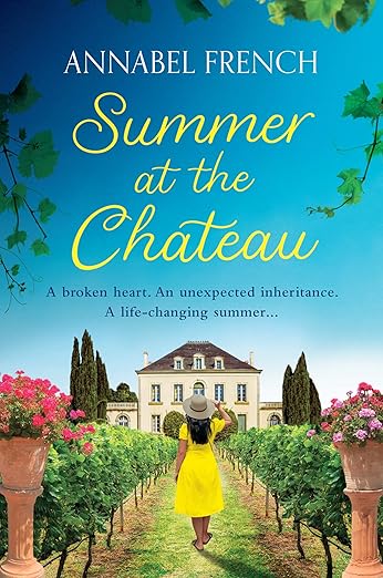 Summer at the Chateau: Fall in love with this gorgeous summer romance, guaranteed to warm your heart and make you laugh (The Chateau Series) (Book 1)