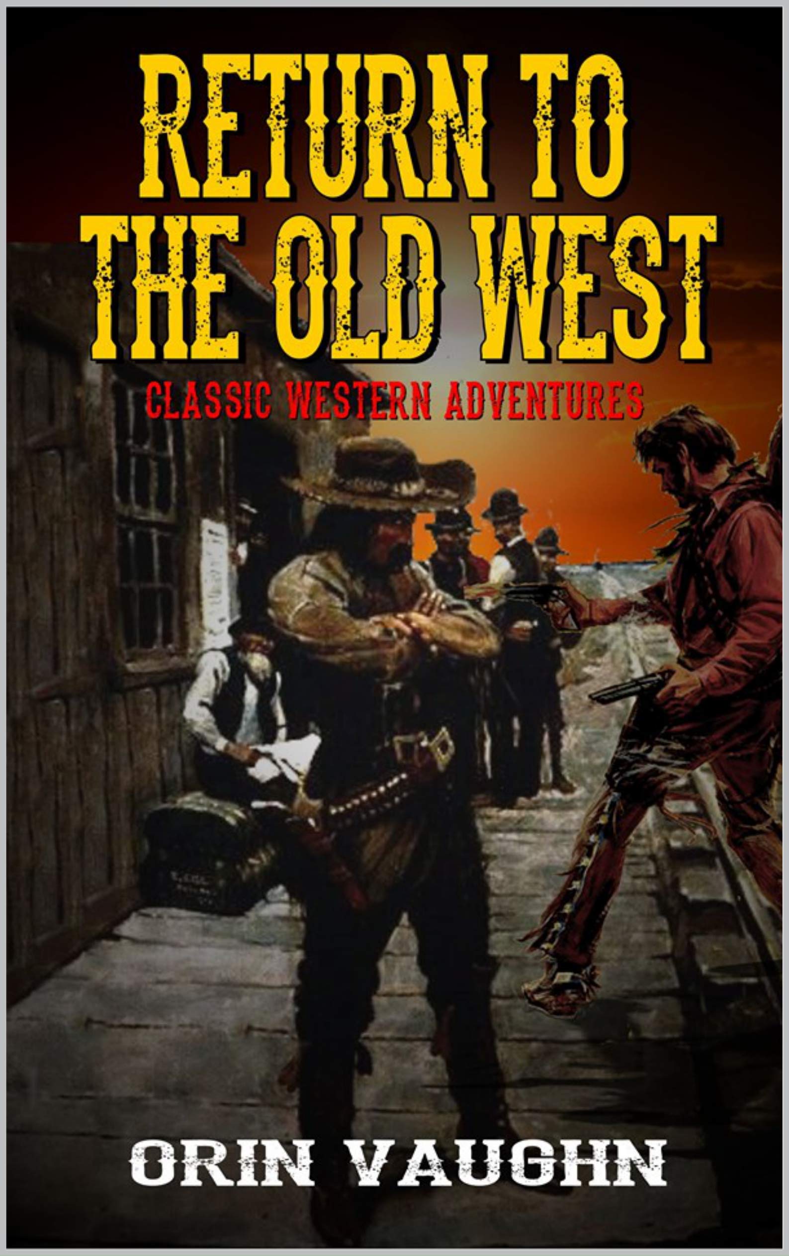 Return To The Old West: The Classic Western Adventures (English Edition)