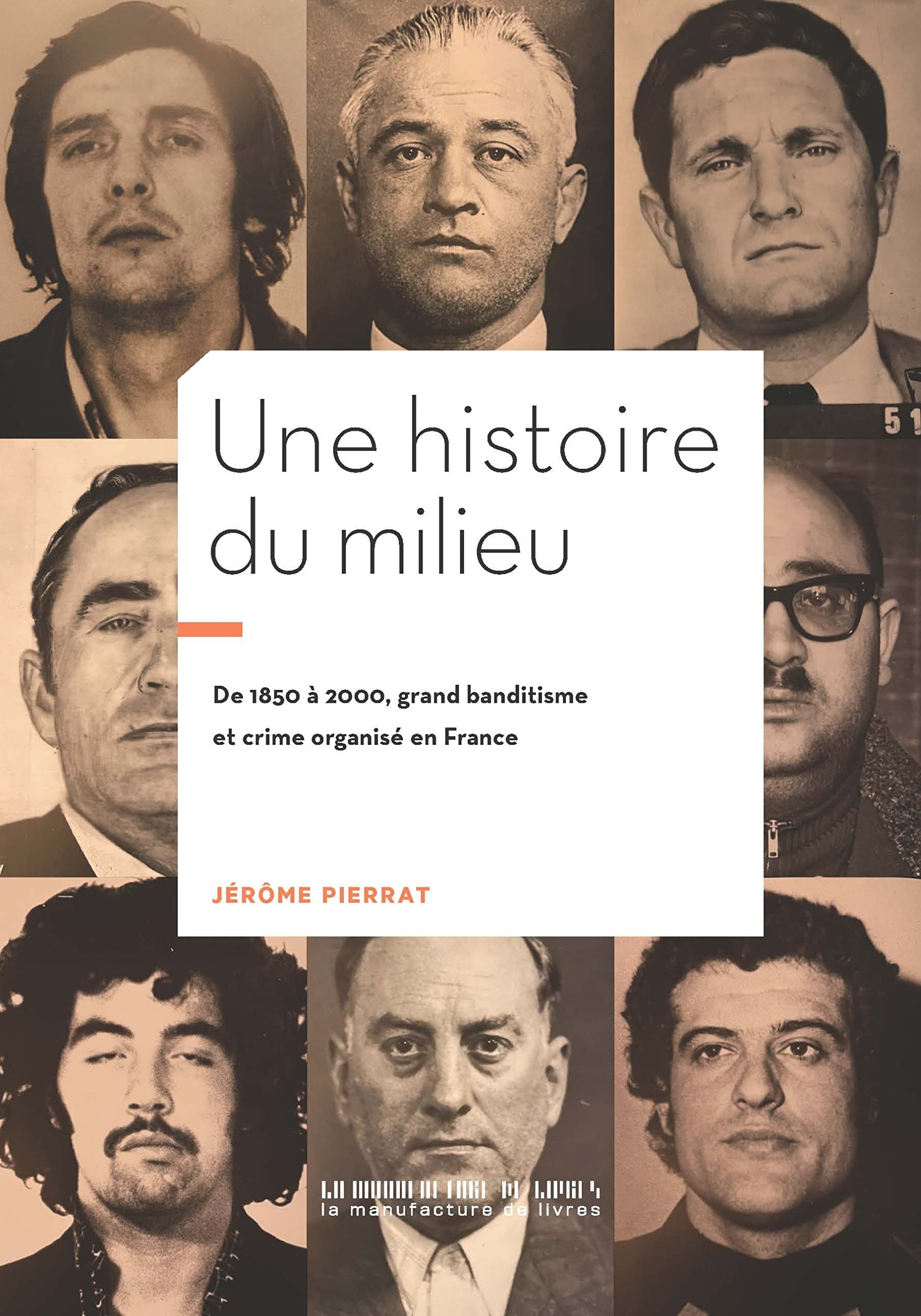 Une histoire du milieu: 1850-2000 : grand banditisme et crime organisé en France