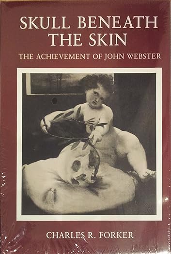 Skull Beneath the Skin: The Achievement of John Webster