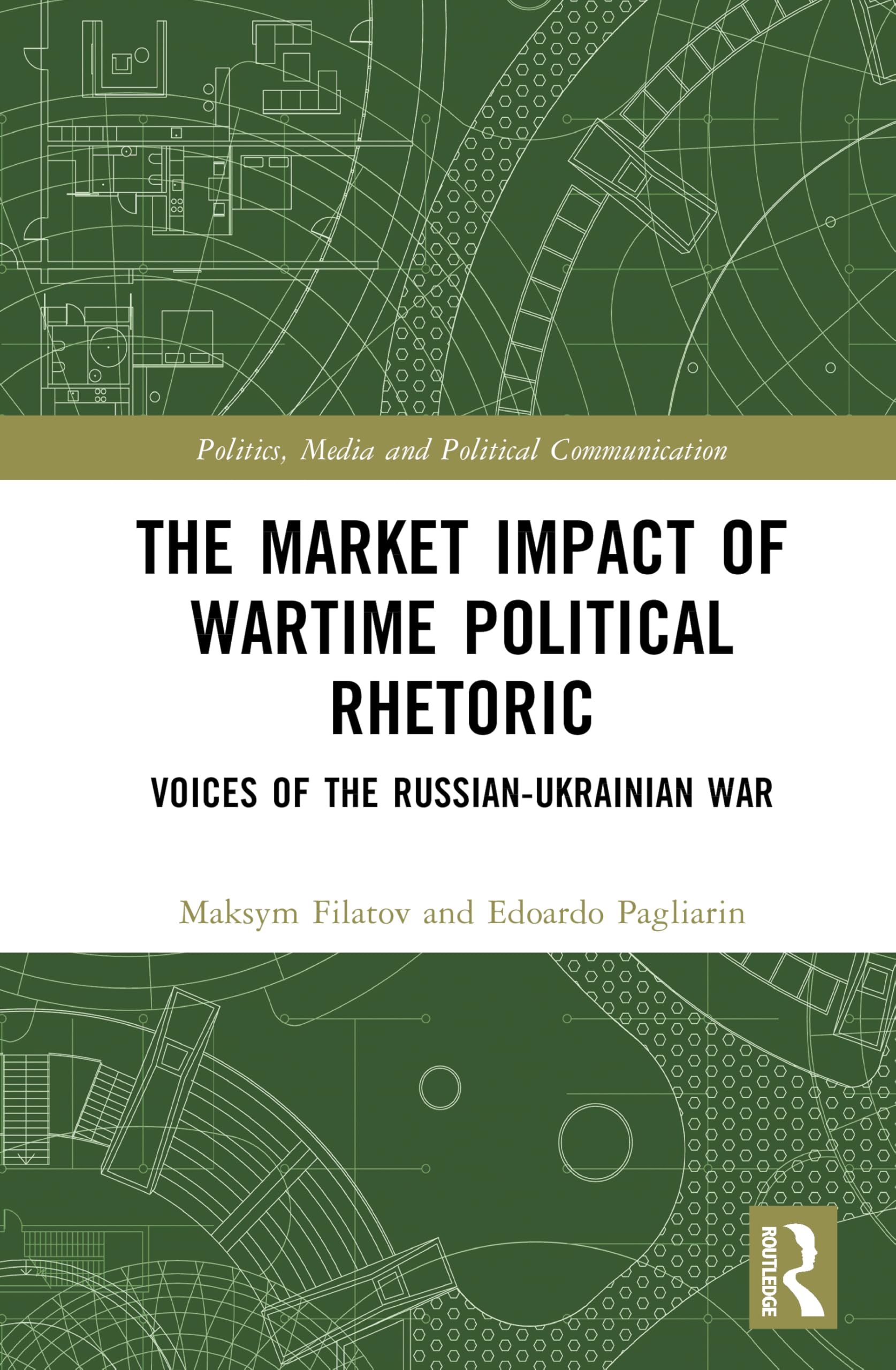The Market Impact of Wartime Political Rhetoric: Voices of the Russian-Ukrainian War (Politics, Media and Political Communication)
