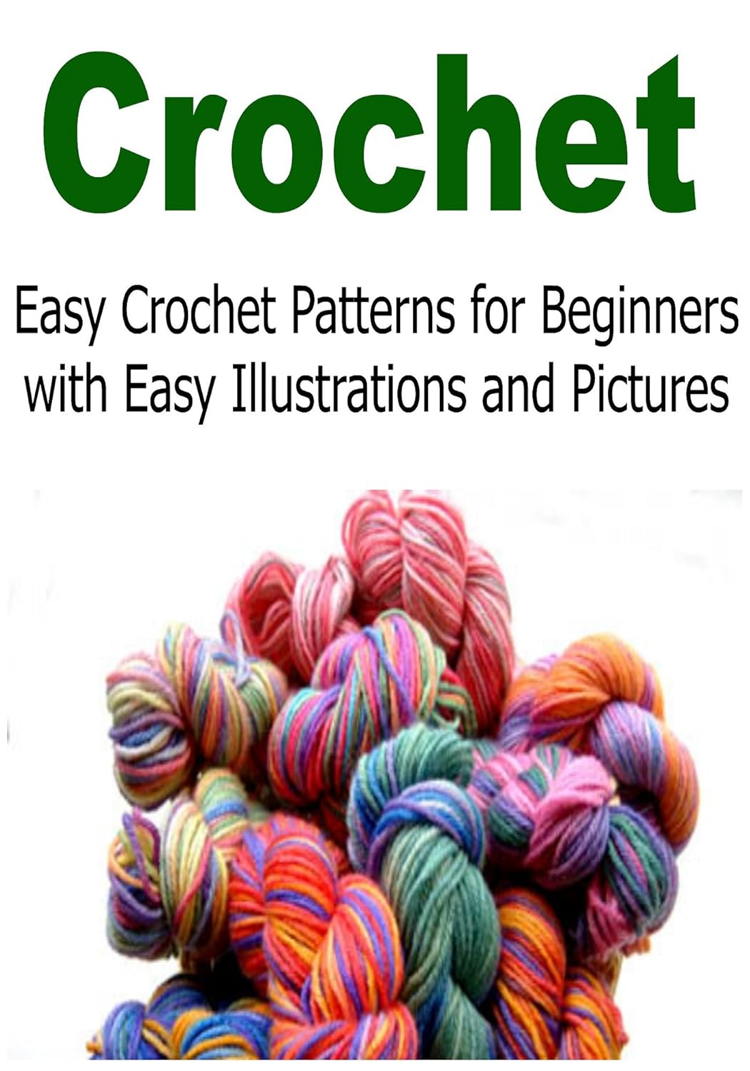 Crochet Easy Crochet Patterns for Beginners with Easy Illustrations
