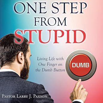 One Step from Stupid Audiobook by Pastor Larry J. Paxson episode artwork