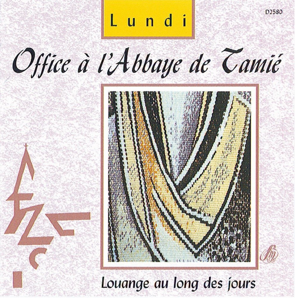 LUNDI - LOUANGE AU LONG DES JOURS TAMIE, ABBAYE