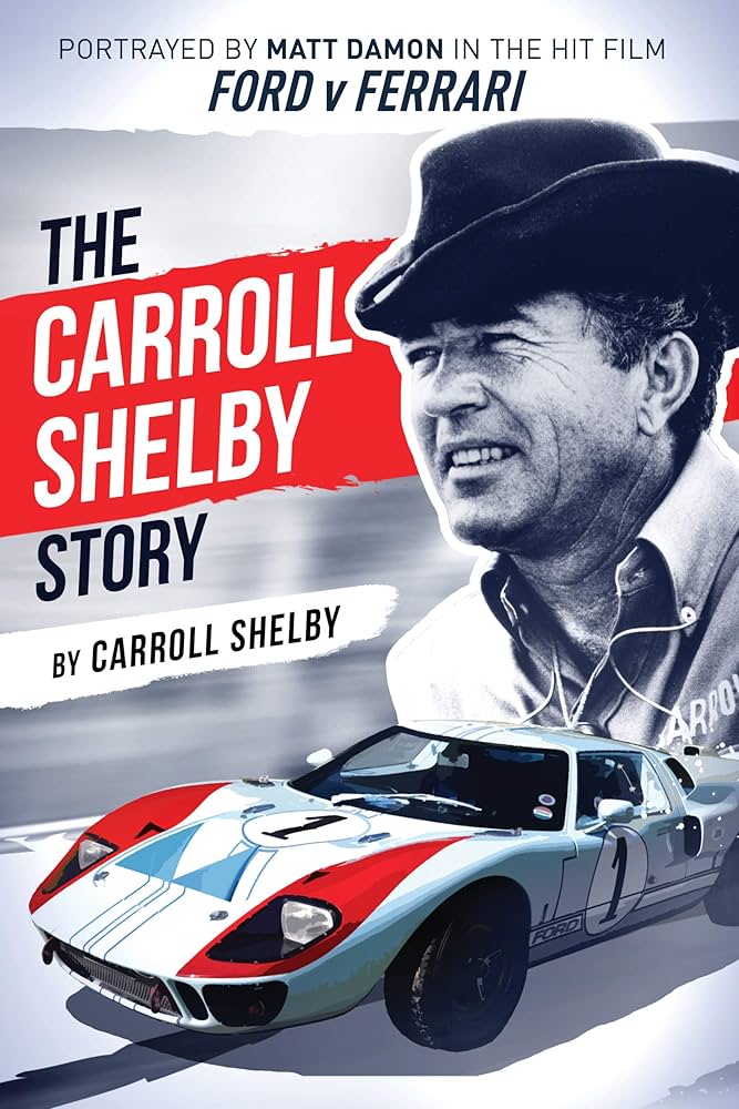 The Carroll Shelby Story: Portrayed by Matt Damon in the Hit