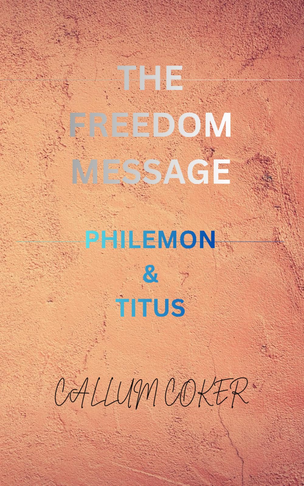 THE FREEDOM MESSAGE: PHILEMON & TITUS