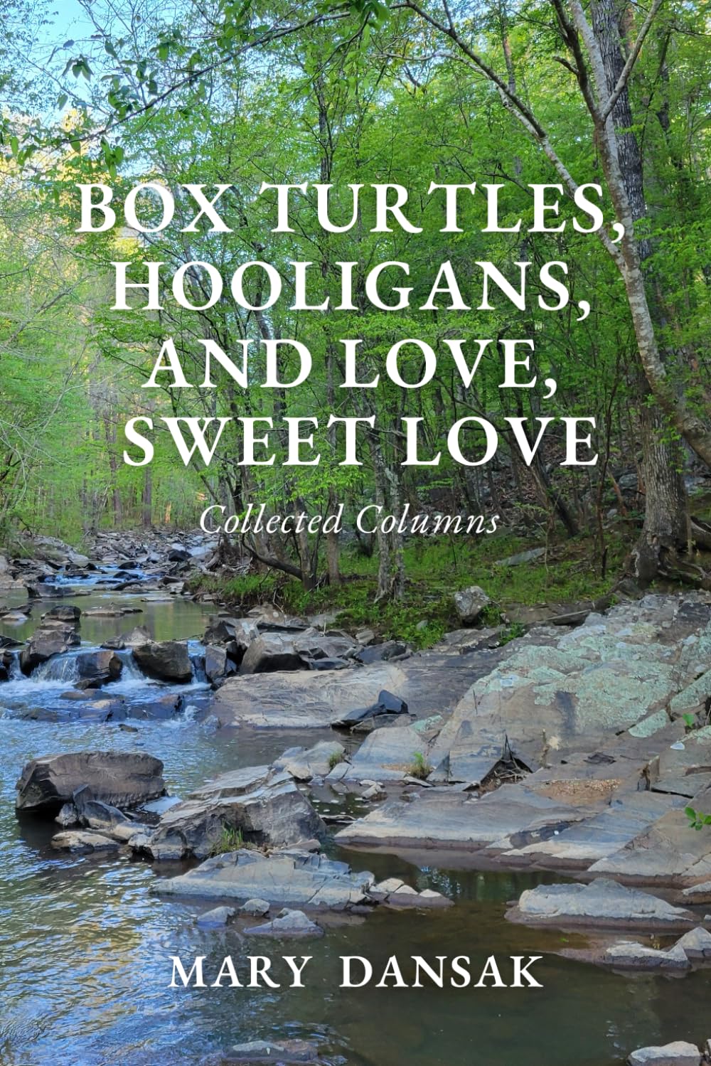 Box Turtles, Hooligans, and Love, Sweet Love: Collected Columns
