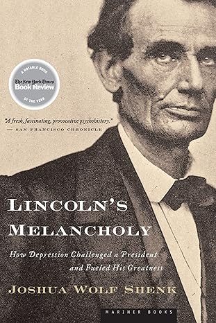 Lincoln’s Melancholy by Joshua Wolf Shenk