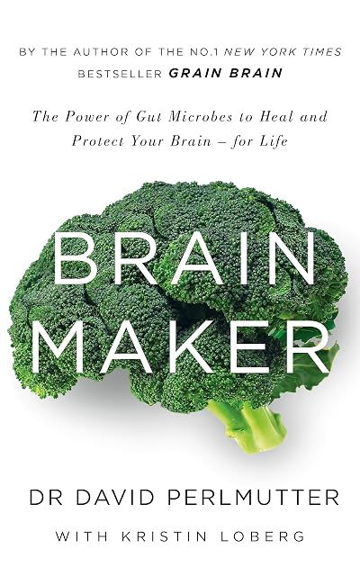 Portada de Brain Maker: The Power Of Gut Microbes To Heal And Protect Your Brain
