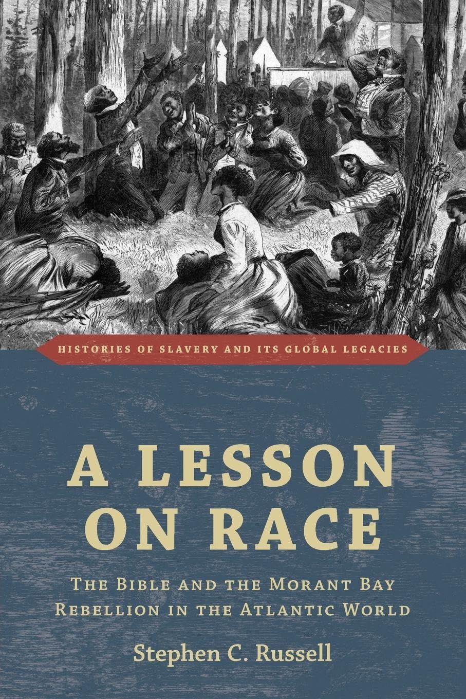 A Lesson on Race: The Bible and the Morant Bay Rebellion in the Atlantic World (Histories of Slavery and its Global Legacies)