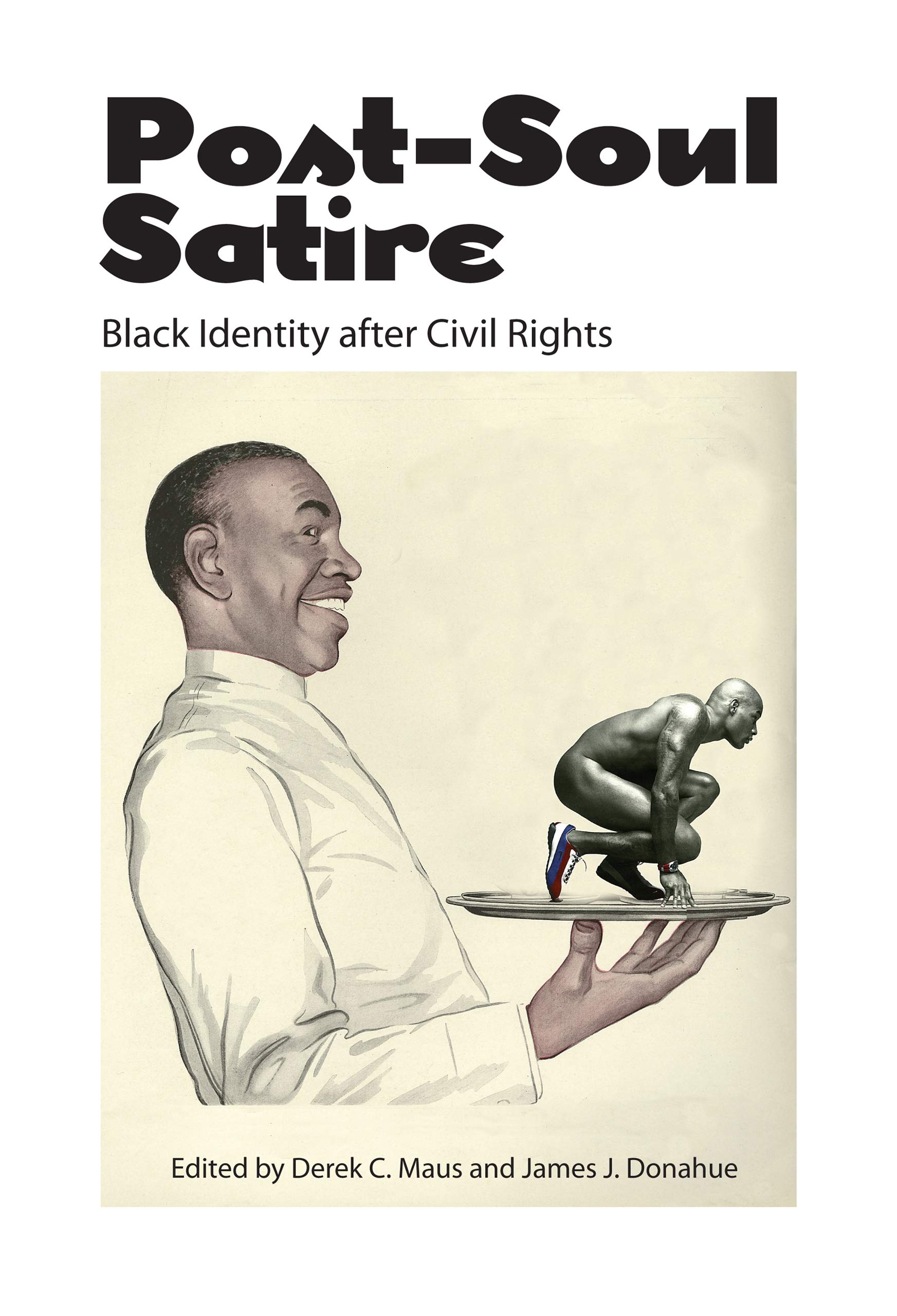 Derek C MausPost-Soul Satire: Black Identity After Civil Rights
