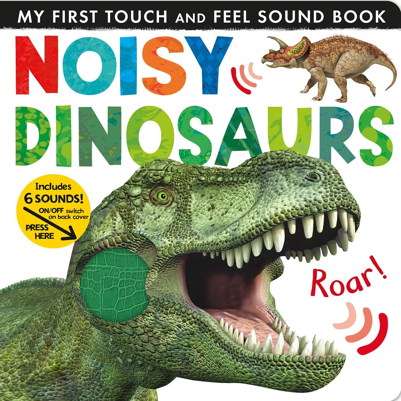 Noisy Dinosaurs: Includes 6 Sounds and an On/Off Switch on the Back Cover! (My First)