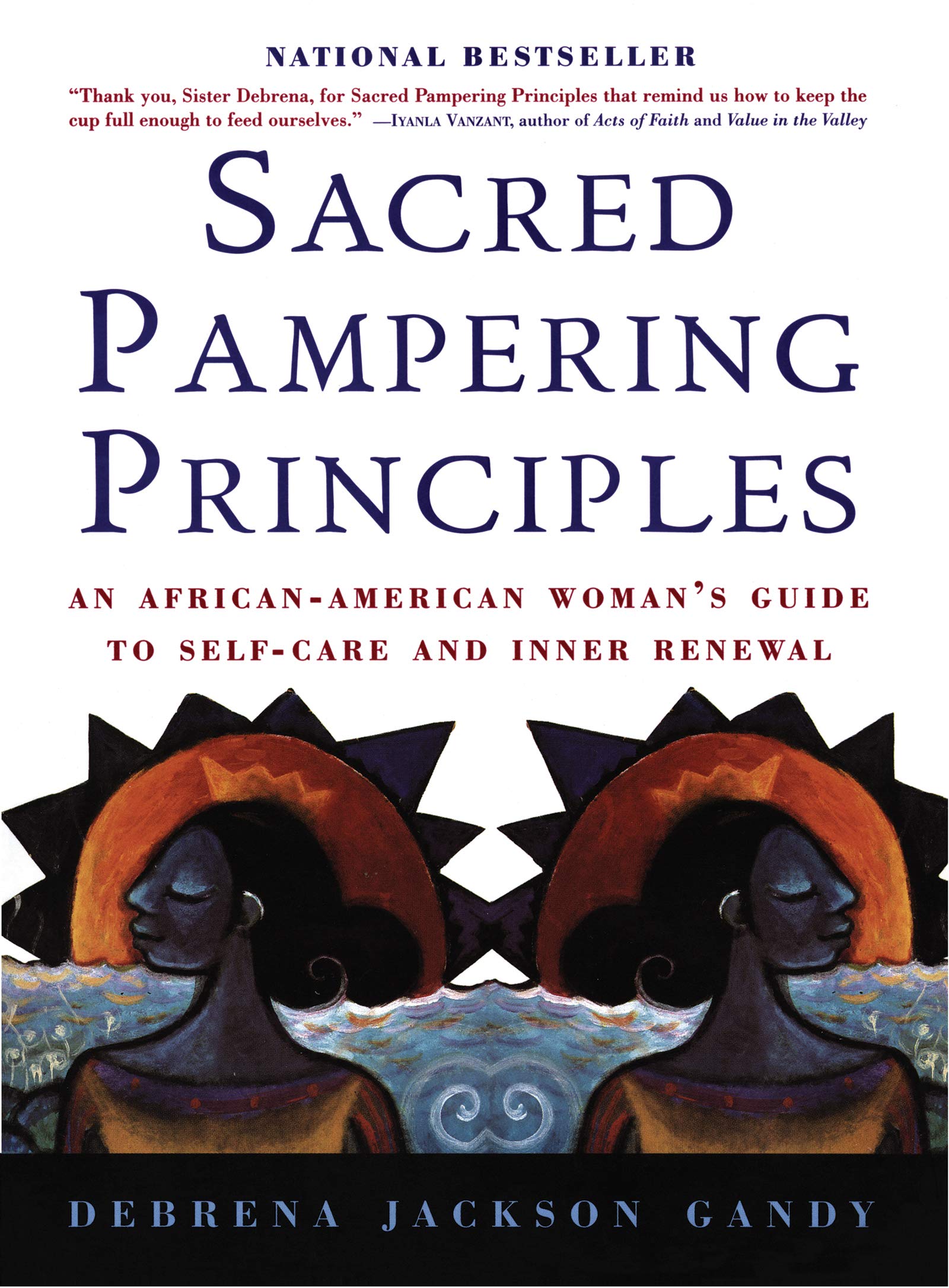 Sacred Pampering Principles: An African-American Woman's Guide to Self-care and Inner Renewal – The Acclaimed Holistic Approach to Balance and