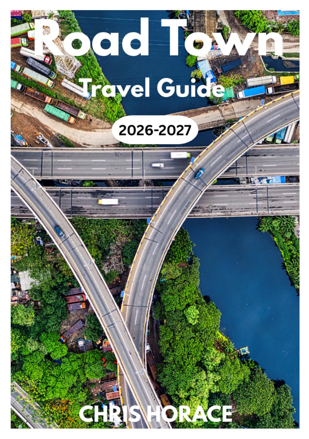 Road Town Travel Guide 2026-2027: Guide for cruise travel, family travel, solo travelers, senior travelers.