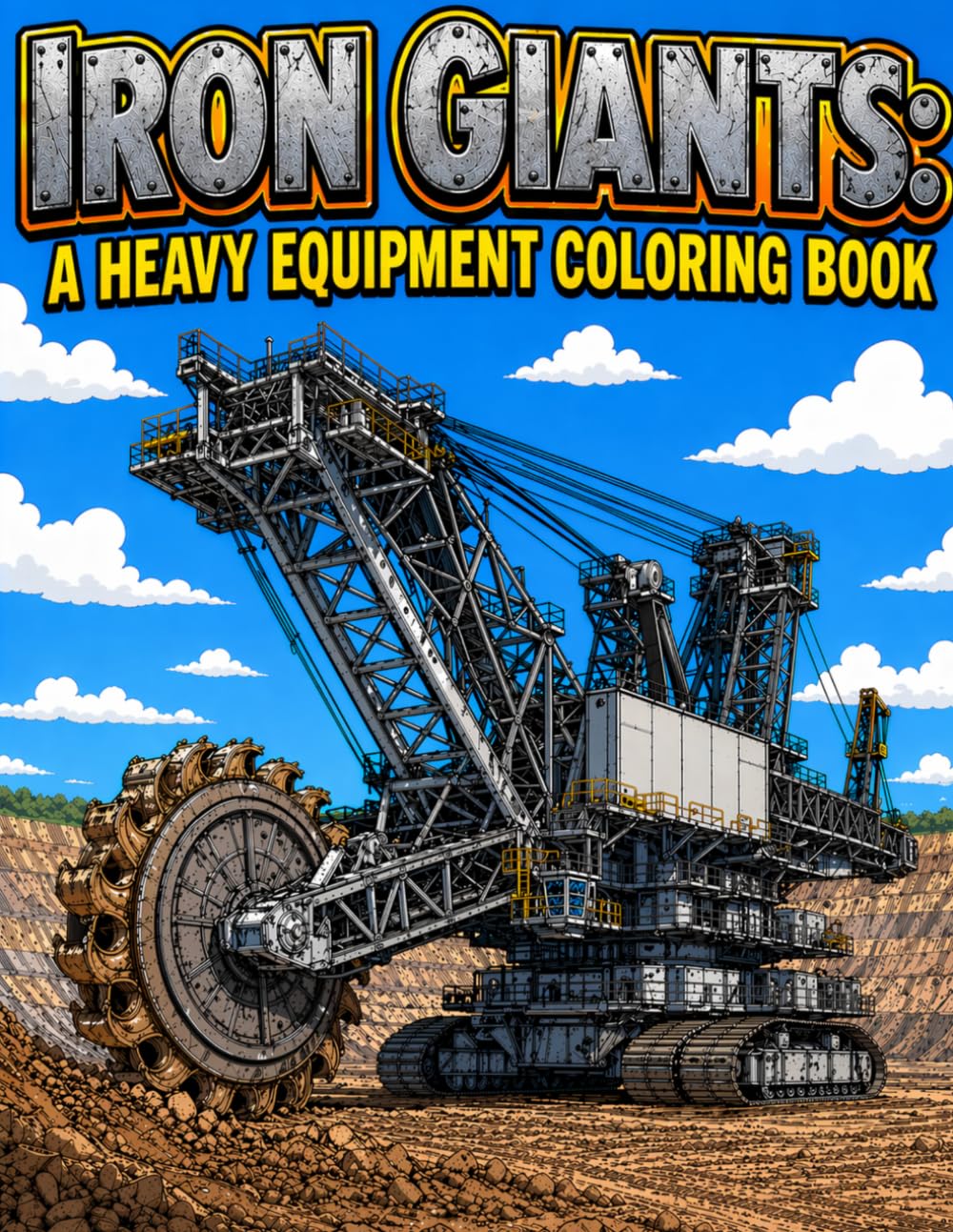 Iron Giants: A Heavy Equipment Coloring Book