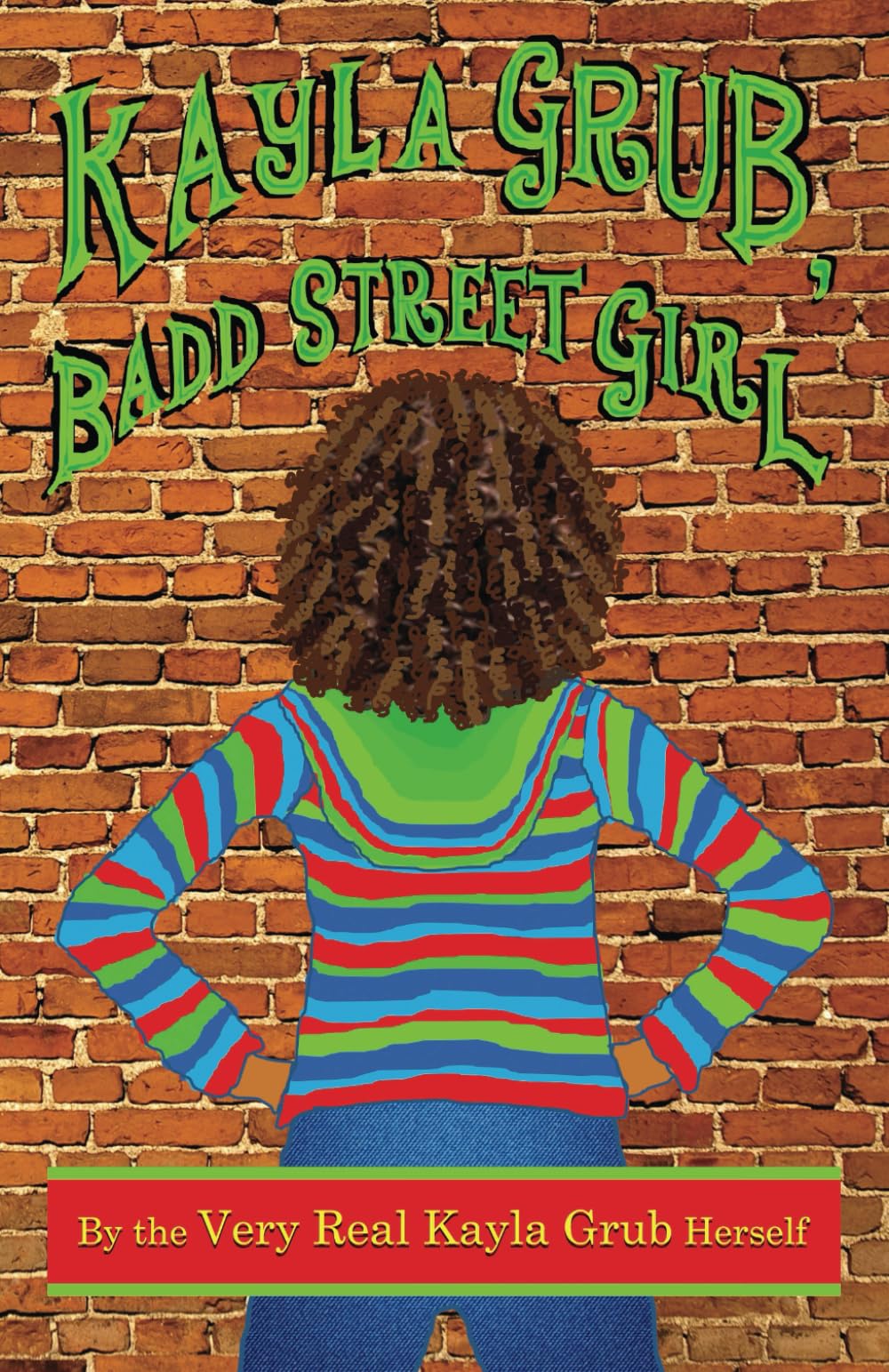 Kayla Grub, Badd Street Girl (The Kayla Grub Life Story)