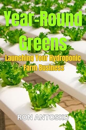 Year-Round Greens: Launching Your Hydroponic Farm Business
