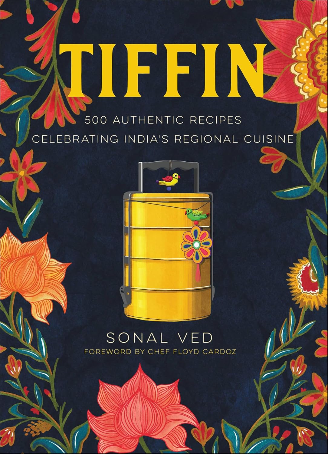 Tiffin: 500 Authentic Recipes Celebrating India's Regional Cuisine